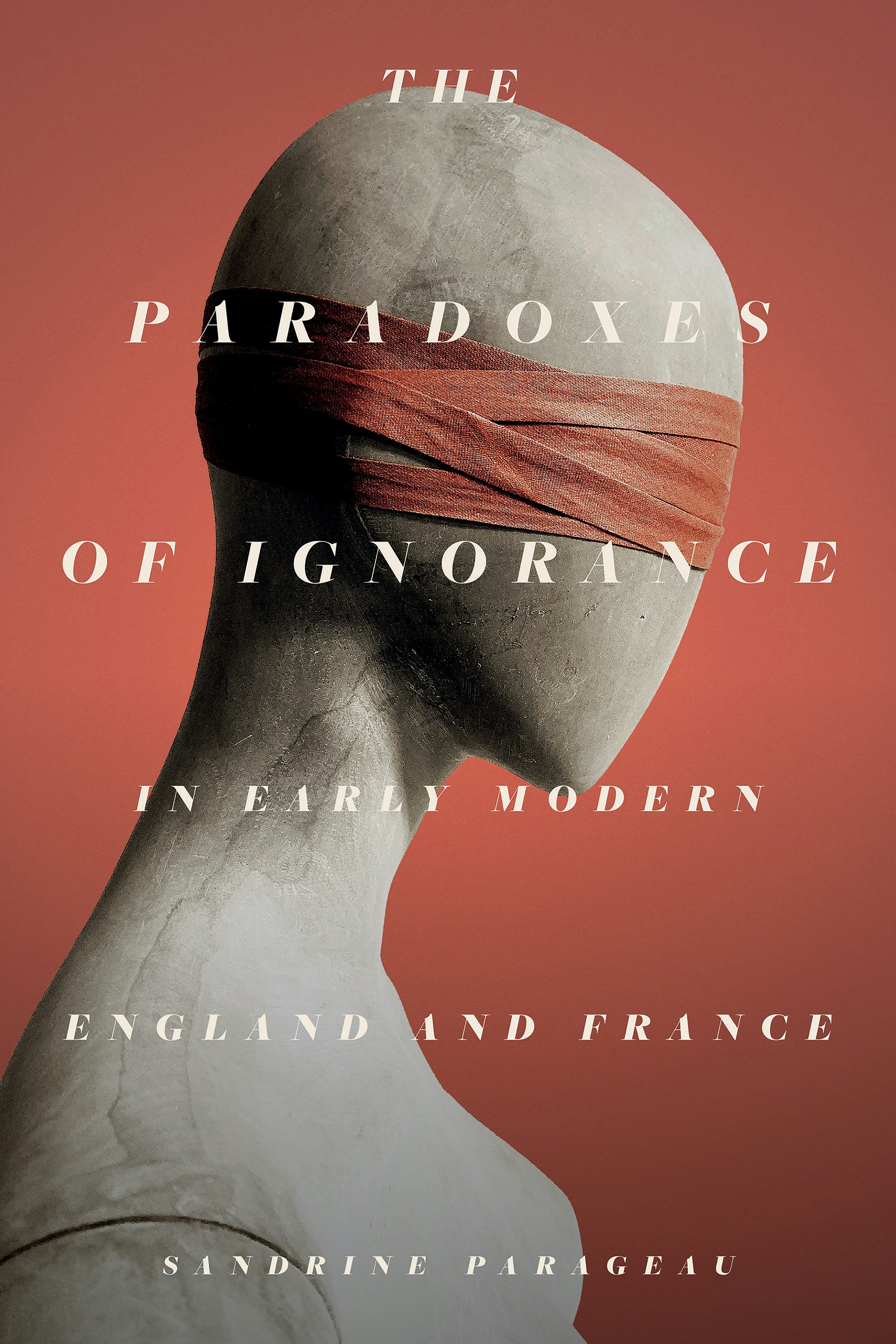 Book cover image for The Paradoxes of Ignorance in Early Modern England and France ISBN: 9781503635319